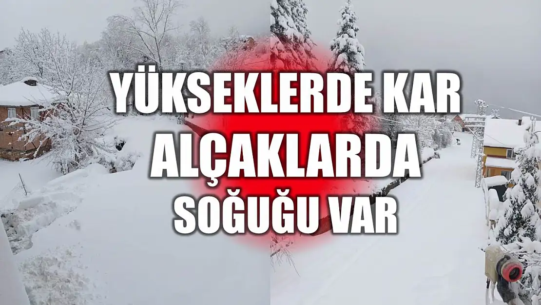 Yükseklerde kar alçaklarda soğuğu var