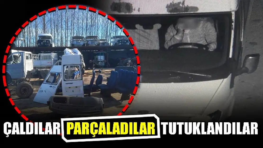 Çaldılar parçaladılar tutuklandılar