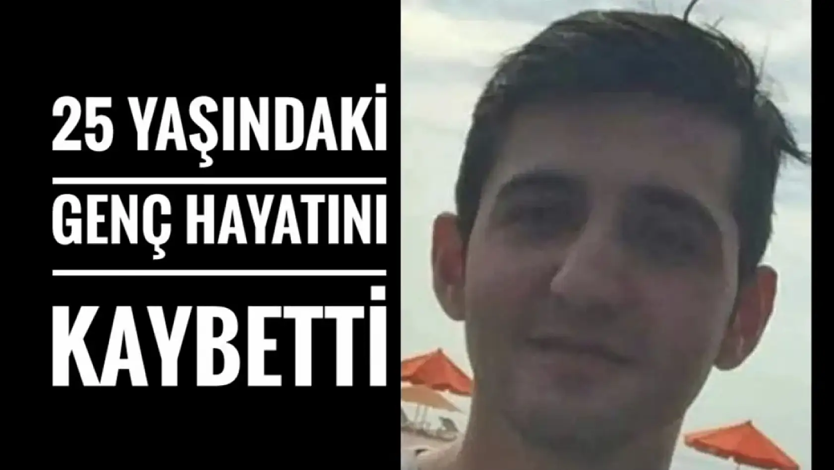 25 yaşındaydı