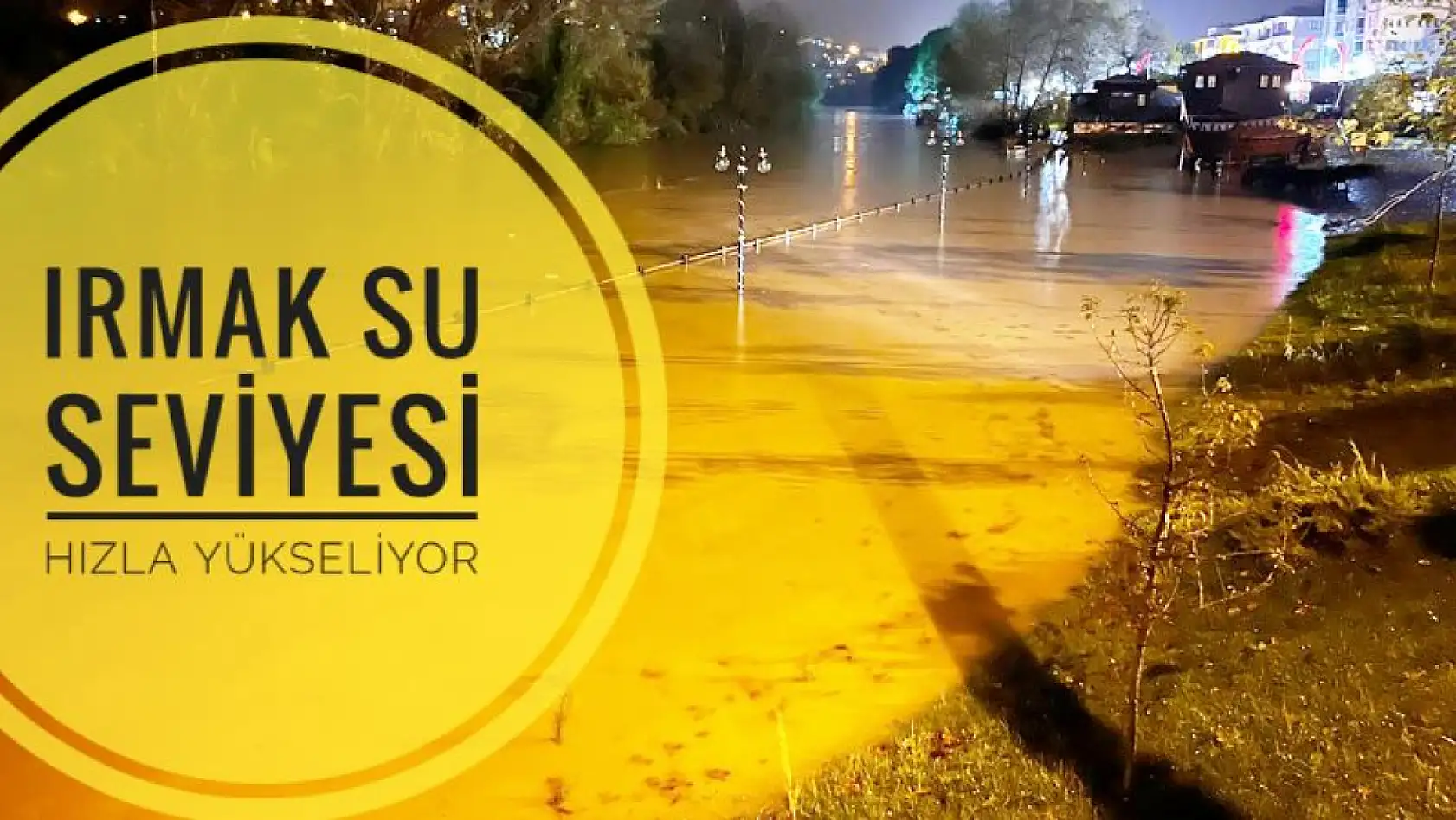 Irmak su seviyesi hızla yükseliyor