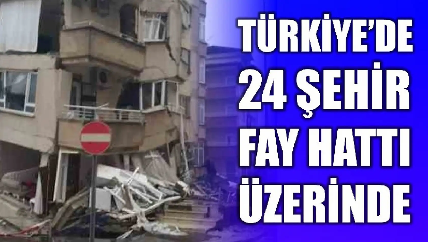 24 şehir fay hattı üzerinde