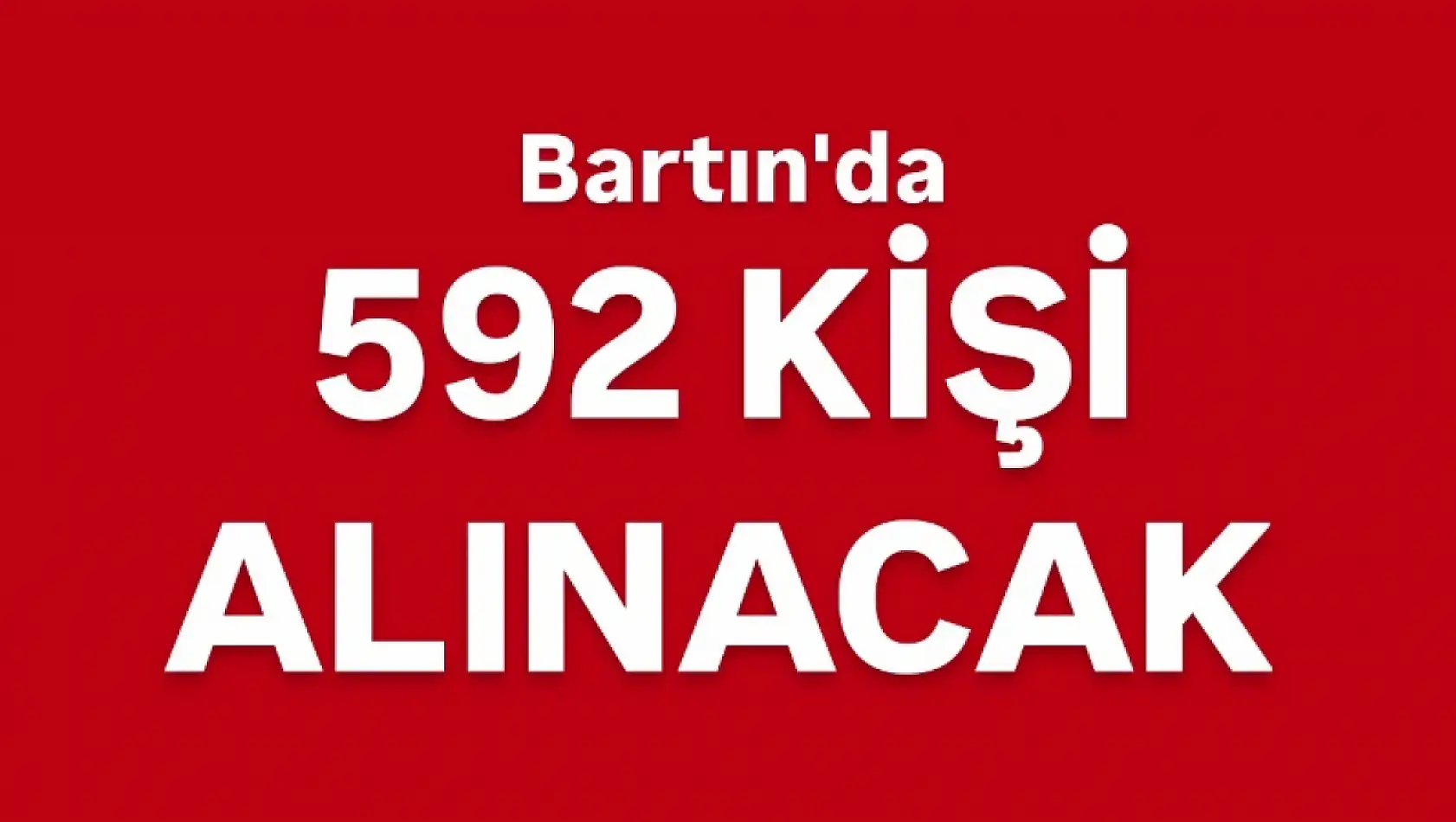 592 kişi işe alınacak