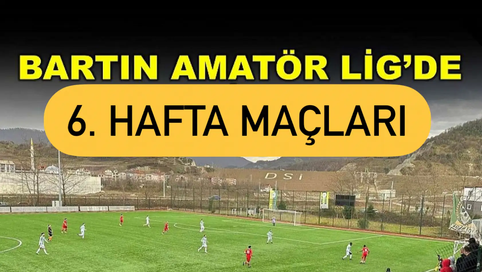 Amatör Lig'de bugün 6 maç oynanacak