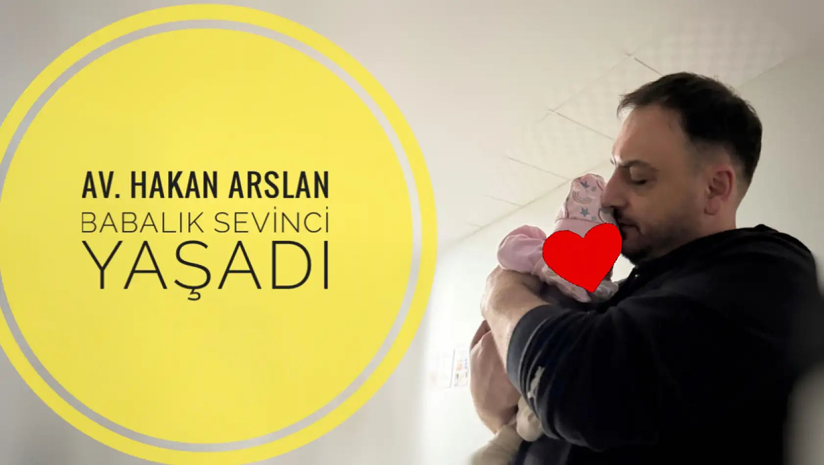 Av. Hakan Arslan'ın babalık sevinci