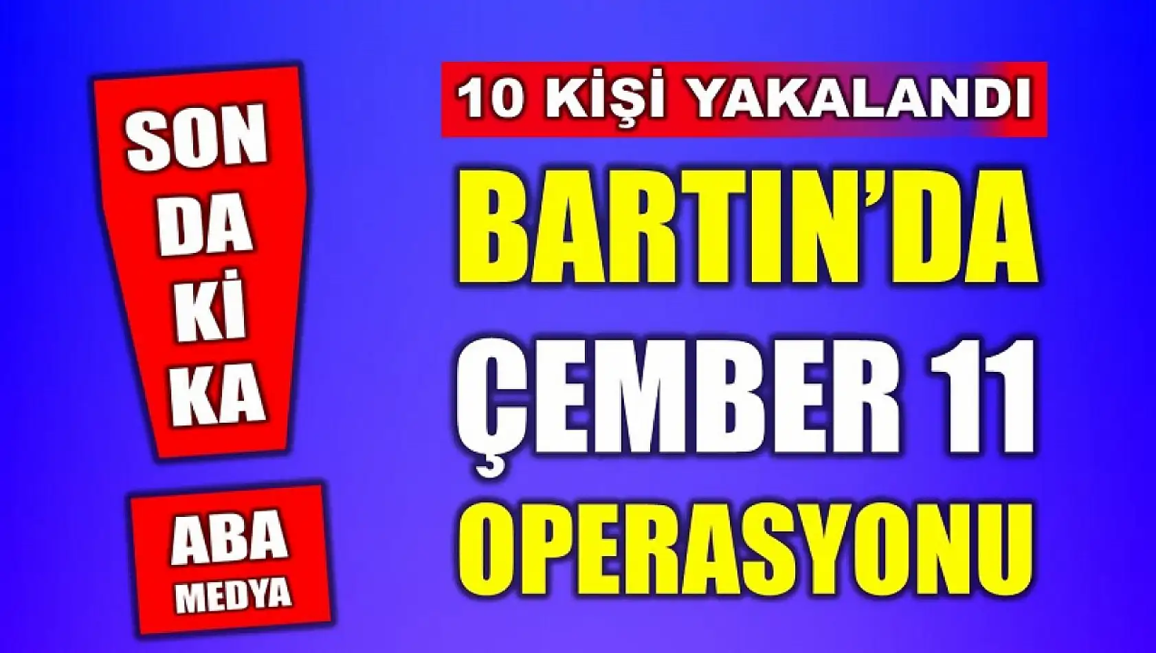 Bartın'da Çember-11 Operasyonu