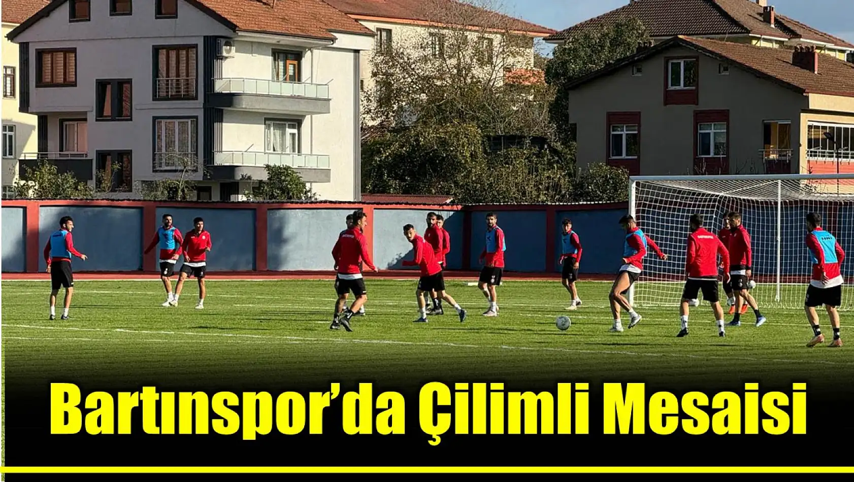 Bartınspor'da Çilimli maçının hazırlıkları sürüyor