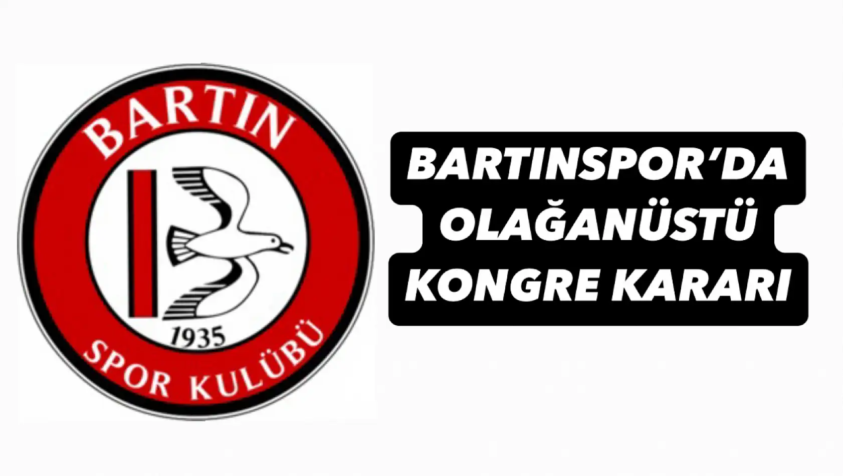 Bartınspor Olağanüstü Kongreye gidiyor