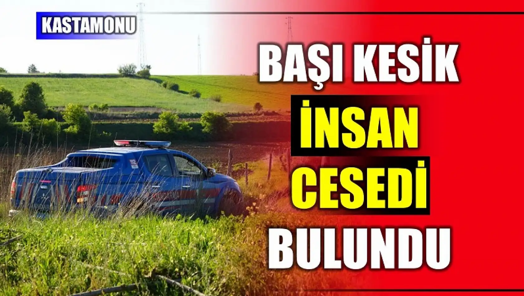 Başı kesilmiş ceset bulundu