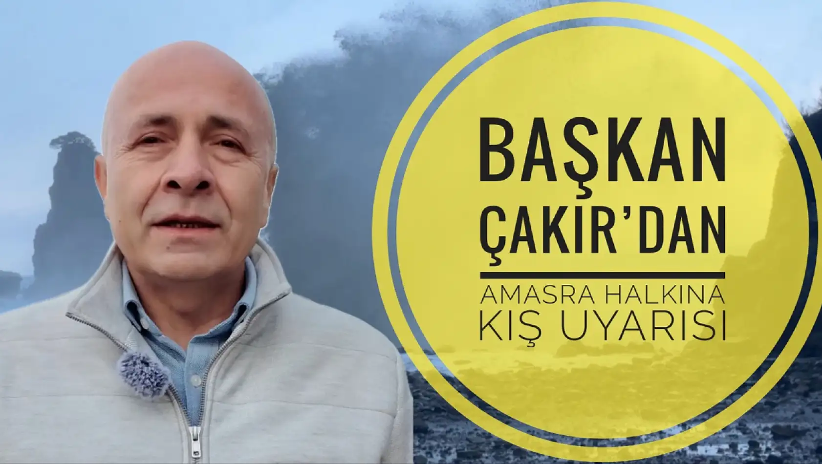 Başkan Çakır'dan Amasra halkına uyarı