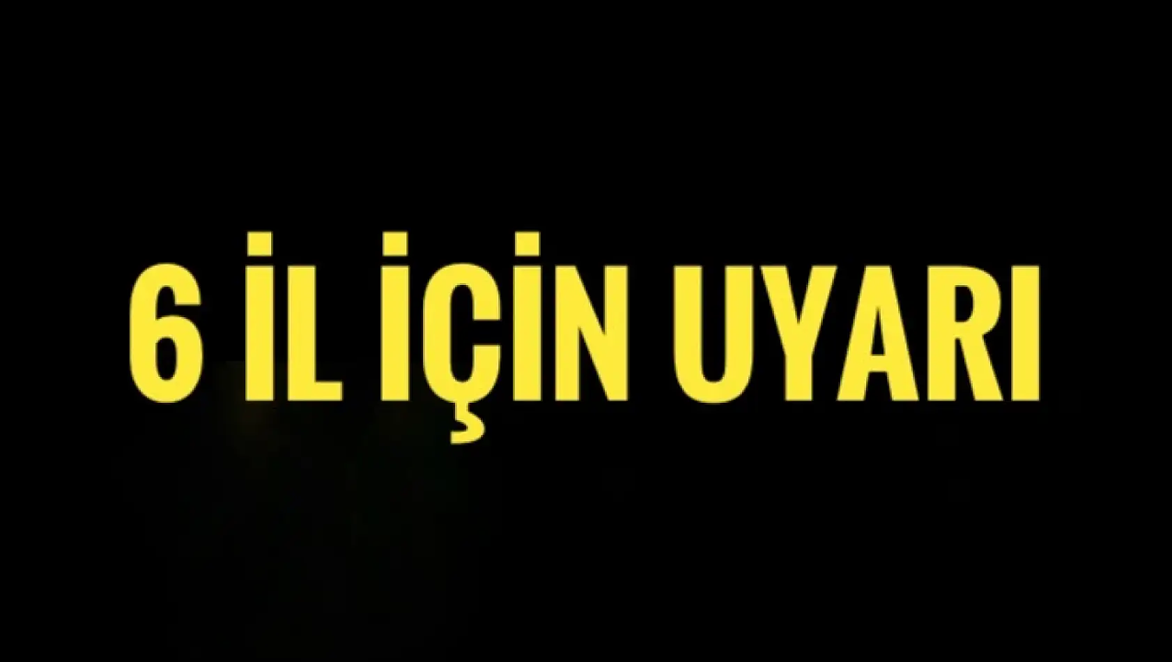 Bu gece ve yarın için uyarı