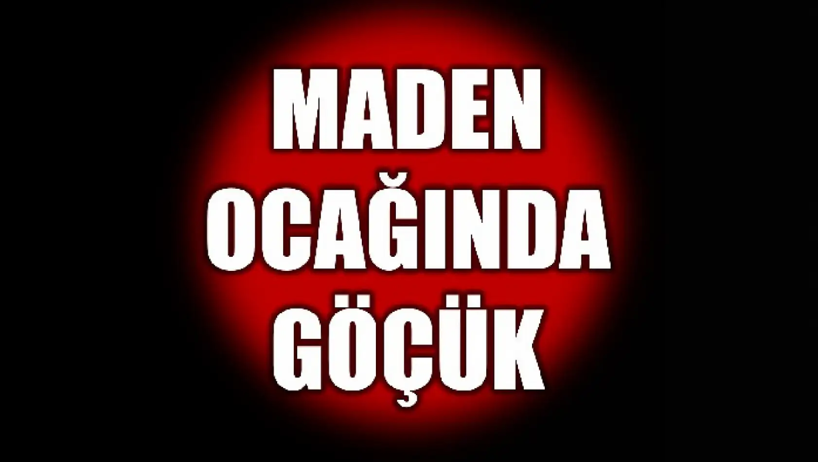 Göçük meydana geldi