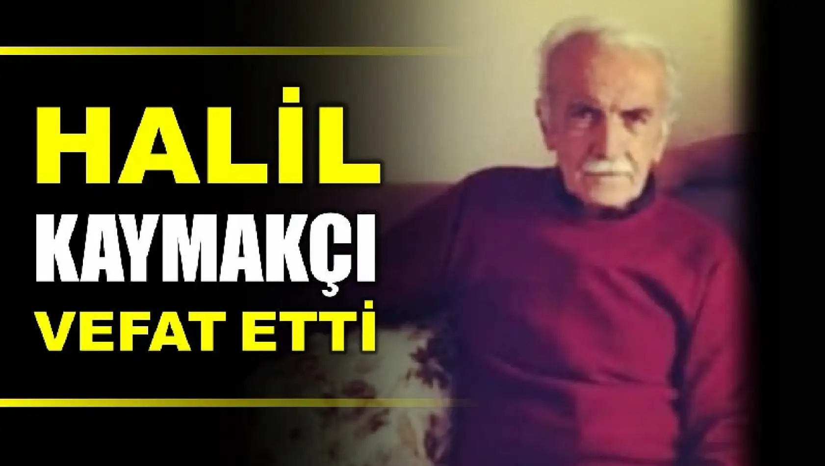 Halil Kaymakçı vefat etti