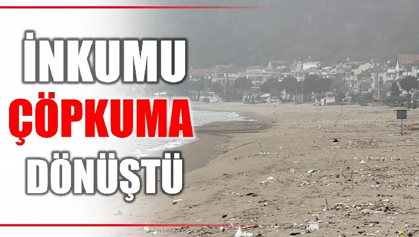 İnkumu çöp kuma dönüştü