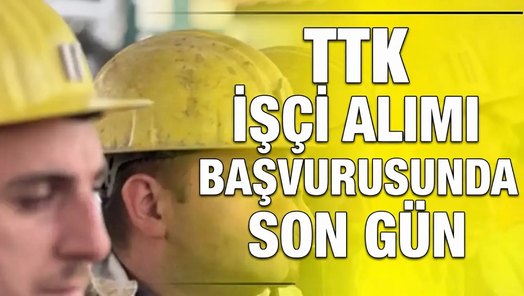 İşçi alımı için son fırsat!