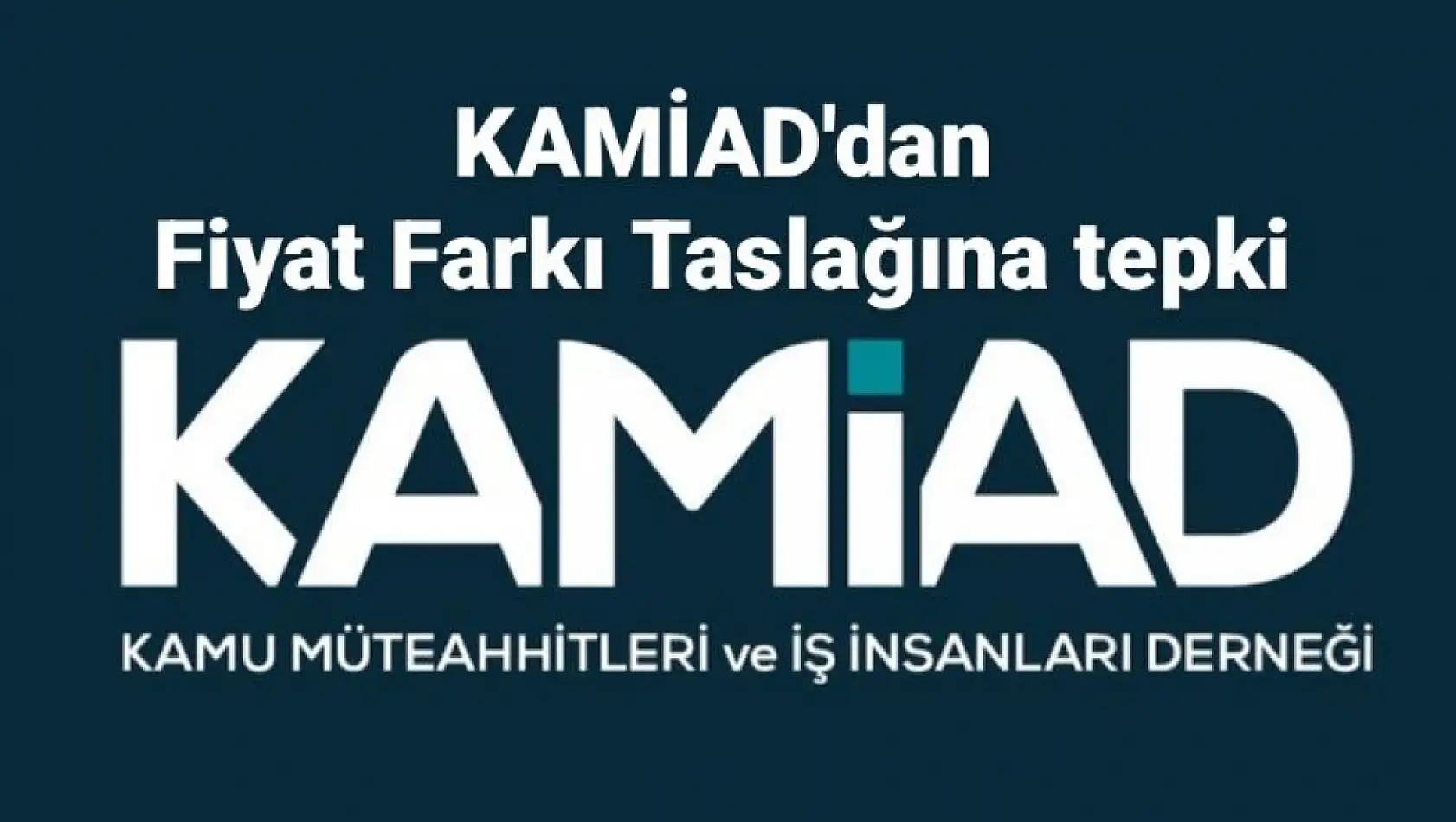 KAMİAD'dan Fiyat Farkı Taslağına tepki