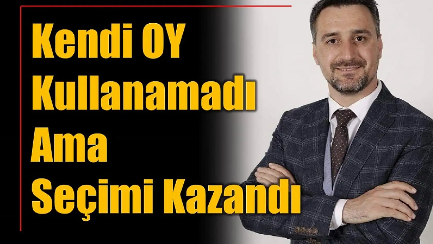 Kendi oy kullanamadı ama seçimi kazandı