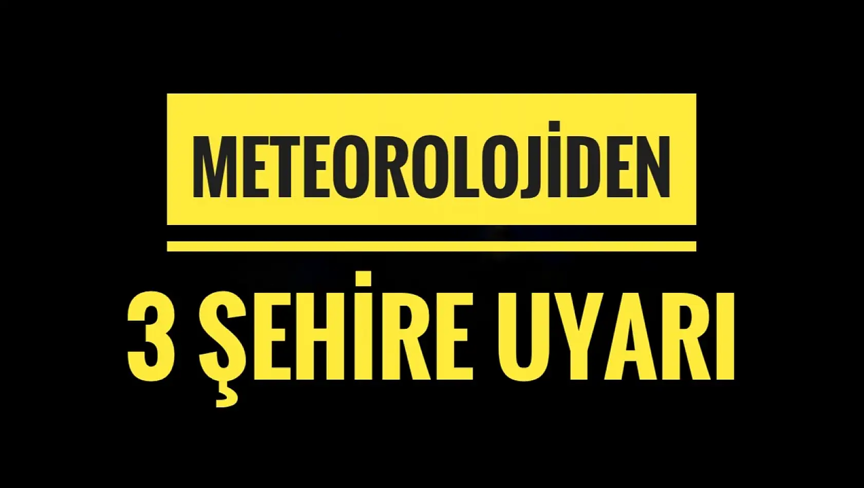 Meteorolojiden uyarı