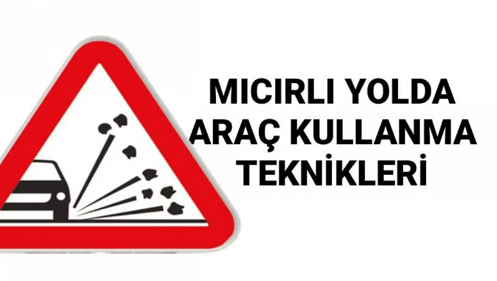 Mıcırlı yolda araç kullanma teknikleri