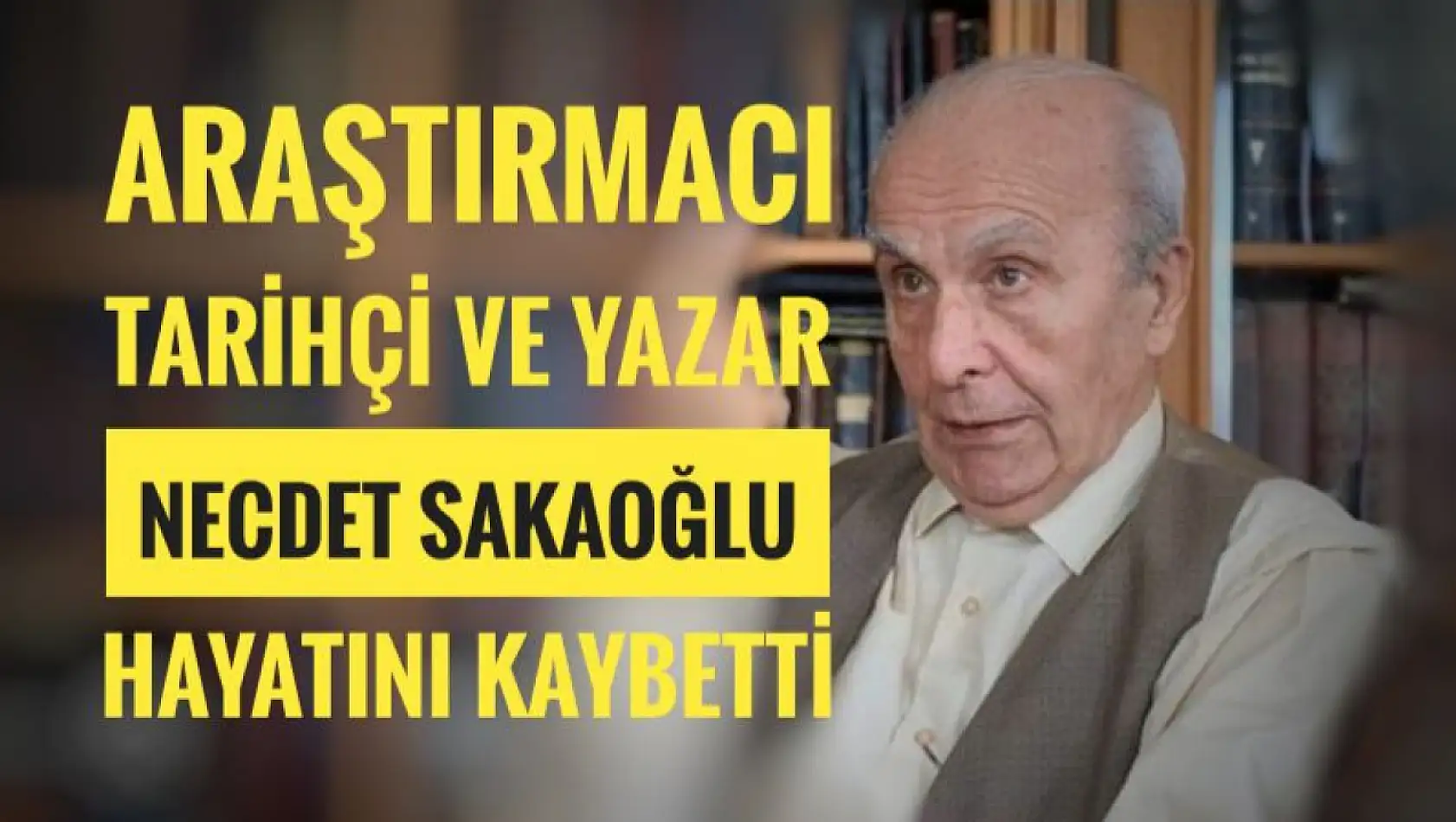 Necdet Sakaoğlu hayatını kaybetti