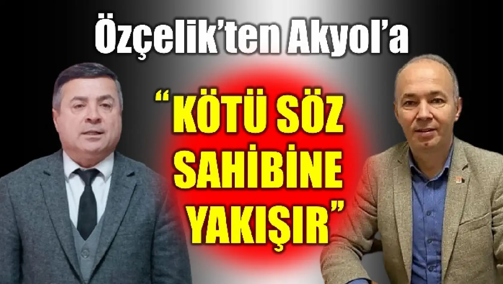 Özçelik'ten Akyol'a yanıt