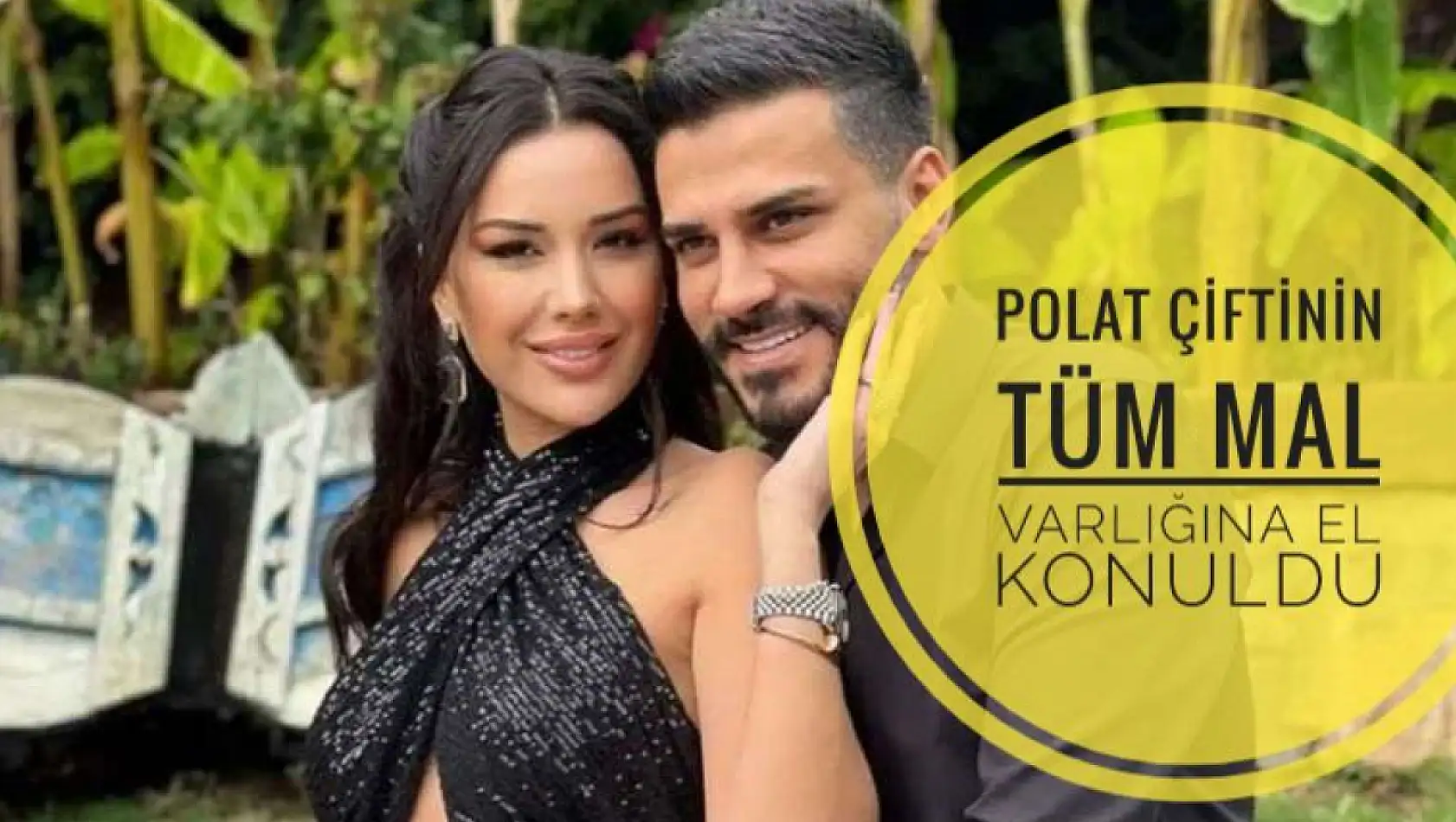 Polat çiftinin tüm mal varlığına el konuldu