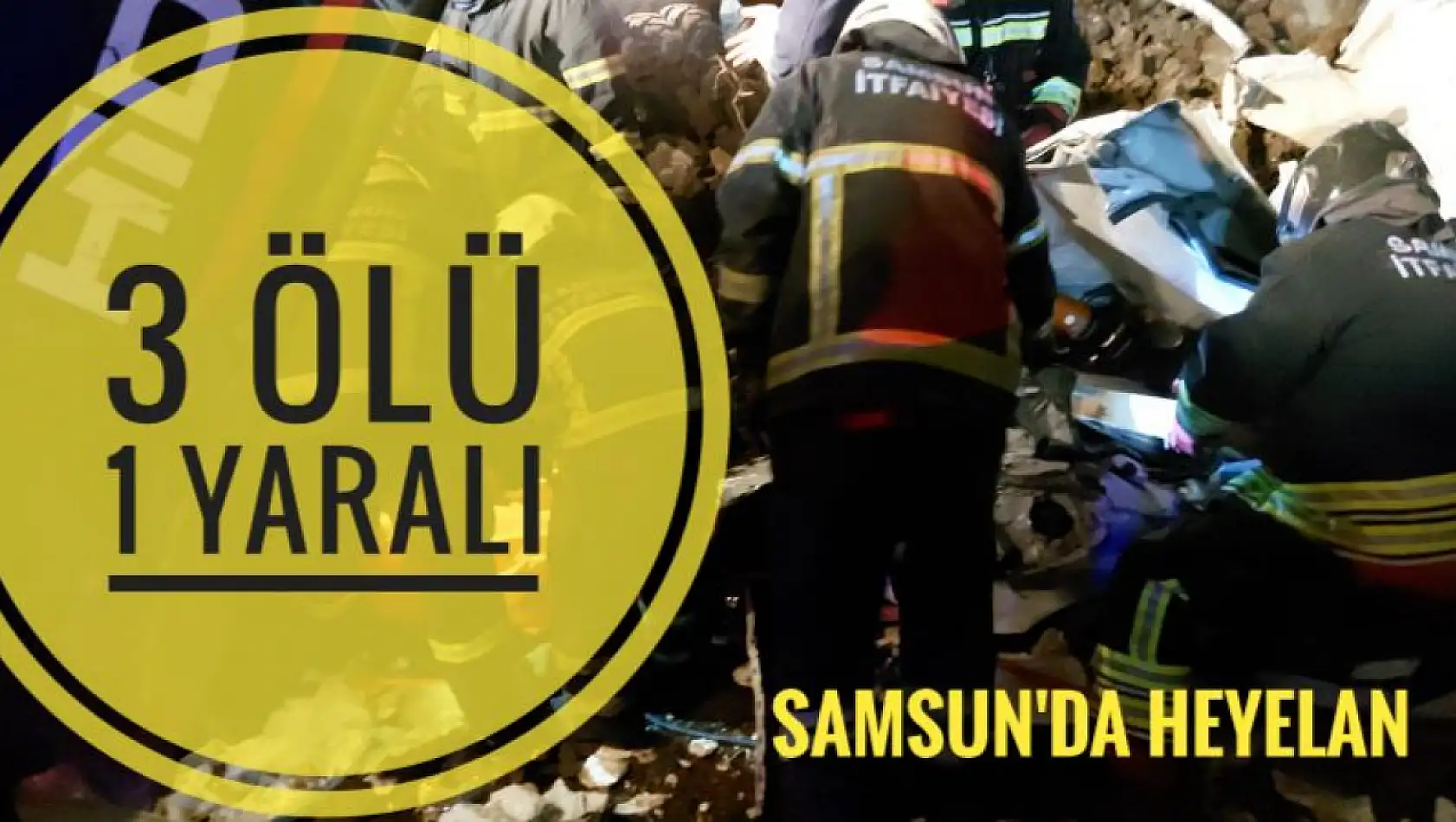 Samsun'da heyelan: üç ölü, bir yaralı