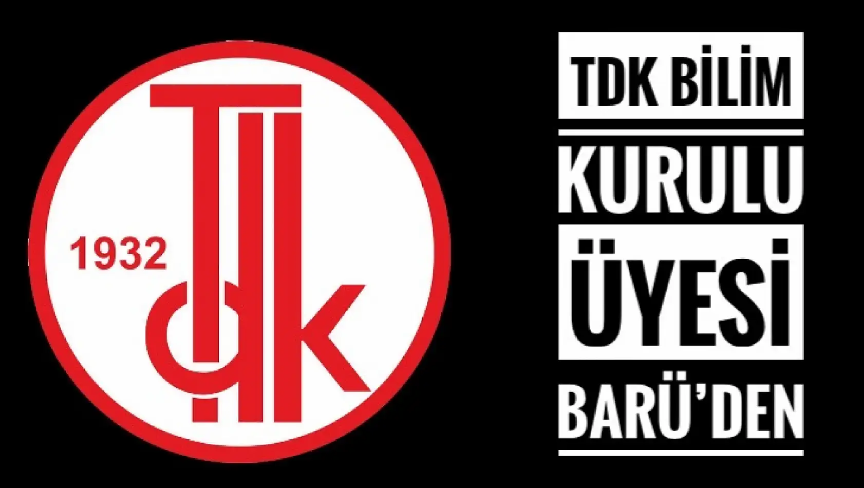 TDK Bilim Kurulu Üyesi BARÜ'den