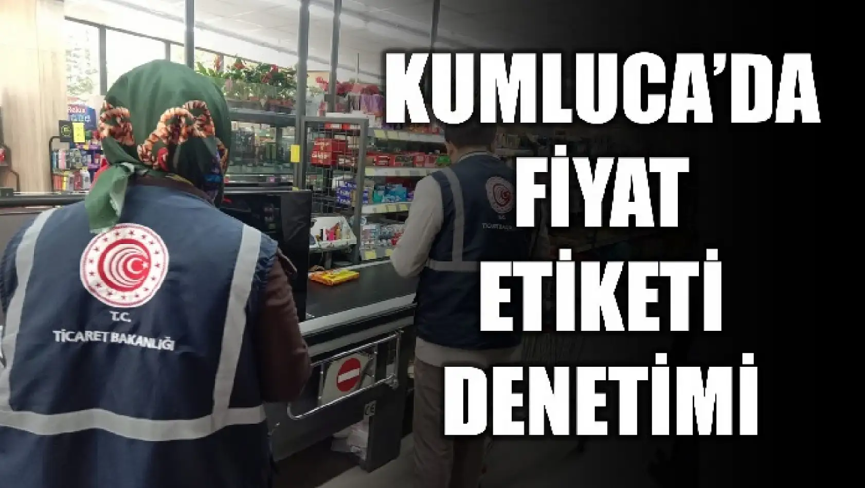 Ticaret Müdürlüğü denetimlerine devam ediyor