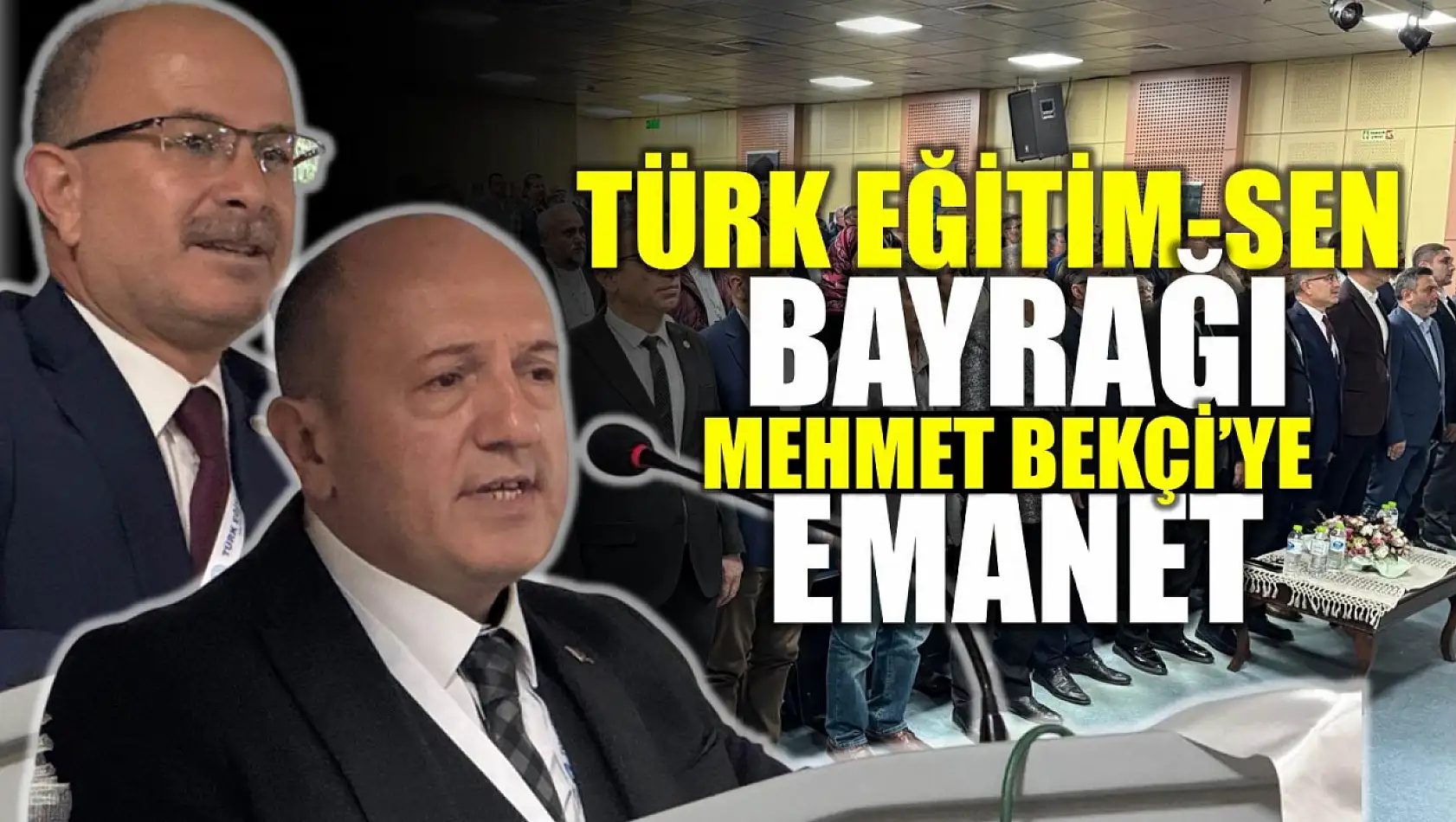 Türk Eğitim-Sen'de bayrak Bekçi'ye emanet