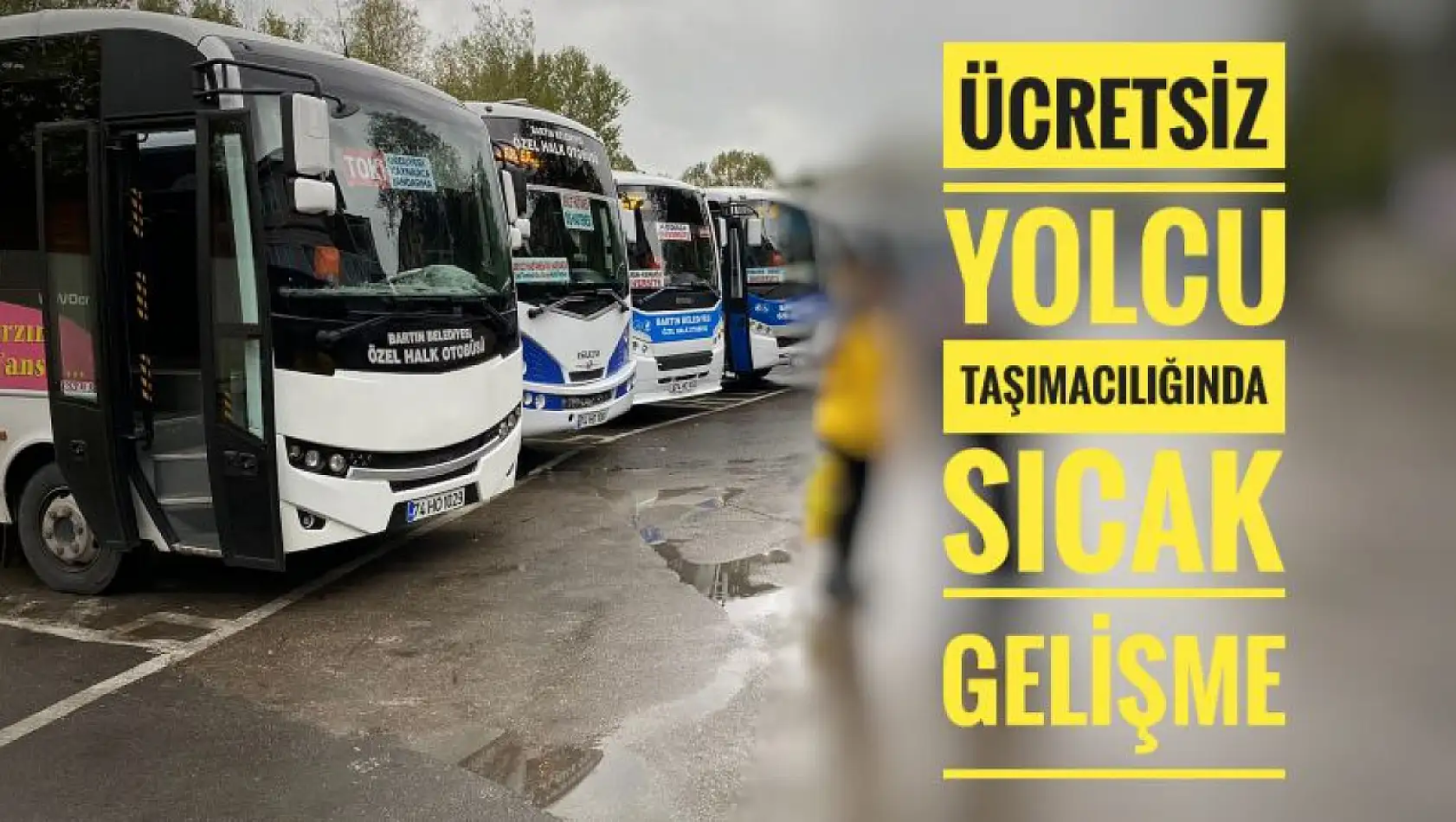 Ücretsiz yolcu taşımacılığına ilişkin sıcak gelişme