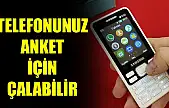 Telefonunuz anket için çalabilir