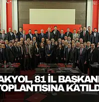Akyol, 81 İl Başkanı Toplantısına Katıldı