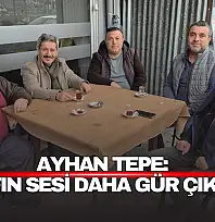 Ayhan Tepe: 'Esnafın Sesi Daha Gür Çıkacak'