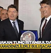 Bakan Tunç İstanbul'da Karadenizlilerle Buluşacak