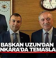 Başkan Uzun'dan Bakanlıkta Proje ve Yatırım Görüşmeleri