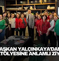 Başkan Yalçınkaya'dan Çini Atölyesine Anlamlı Ziyaret