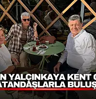 Başkan Yalçınkaya Kent Cafe'de Vatandaşlarla Buluştu