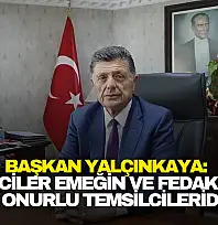 Başkan Yalçınkaya: 'Madenciler Emeğin ve Fedakârlığın En Onurlu Temsilcileridir'