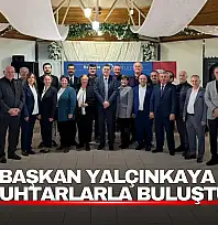 Başkan Yalçınkaya Muhtarlarla Buluştu