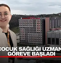 Çocuk Sağlığı Uzmanı Göreve Başladı
