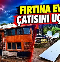 Evin çatısı uçtu