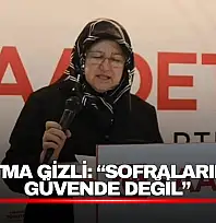 Fatma Gizli: 'Sofralarımız Güvende Değil'