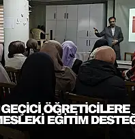 Geçici Öğreticilere Mesleki Eğitim Desteği