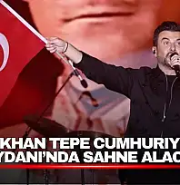 Gökhan Tepe Cumhuriyet Meydanı'nda Sahne Alacak
