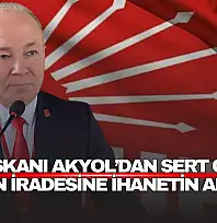 il Başkan Akyol'dan Sert Çıkış