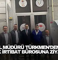 İl Müdürü Türkmen'den TKDK İrtibat Bürosuna Ziyaret
