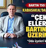 Kabasakal: Bartın birkaç isme ve soyismine mahkûm edilmemeli