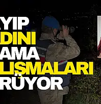 Kayıp kadını arama çalışmaları sürüyor