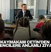 Kaymakam Çetin'den Çakraz'da Öğrencilere Anlamlı Ziyaret