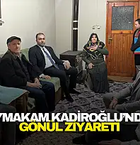Kaymakam Kadiroğlu'ndan Gönül Ziyareti